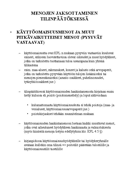 MENOJEN JAKSOTTAMINEN TILINPÄÄTÖKSESSÄ • KÄYTTÖOMAISUUSMENOT JA MUUT PITKÄVAIKUTTEISET MENOT (PYSYVÄT VASTAAVAT) – – – MENOJEN JAKSOTTAMINEN TILINPÄÄTÖKSESSÄ • KÄYTTÖOMAISUUSMENOT JA MUUT PITKÄVAIKUTTEISET MENOT (PYSYVÄT VASTAAVAT) – – –