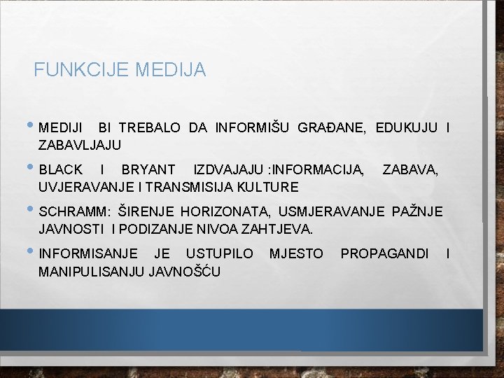 FUNKCIJE MEDIJA • MEDIJI BI TREBALO DA INFORMIŠU GRAĐANE, EDUKUJU I ZABAVLJAJU • BLACK