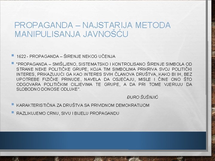 PROPAGANDA – NAJSTARIJA METODA MANIPULISANJA JAVNOŠĆU § § 1622 - PROPAGANDA – ŠIRENJE NEKOG