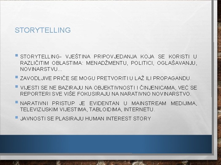 STORYTELLING § STORYTELLING- VJEŠTINA PRIPOVJEDANJA KOJA SE KORISTI U RAZLIČITIM OBLASTIMA: MENADŽMENTU, POLITICI, OGLAŠAVANJU,