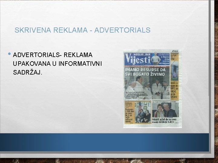 SKRIVENA REKLAMA - ADVERTORIALS • ADVERTORIALS- REKLAMA UPAKOVANA U INFORMATIVNI SADRŽAJ. 