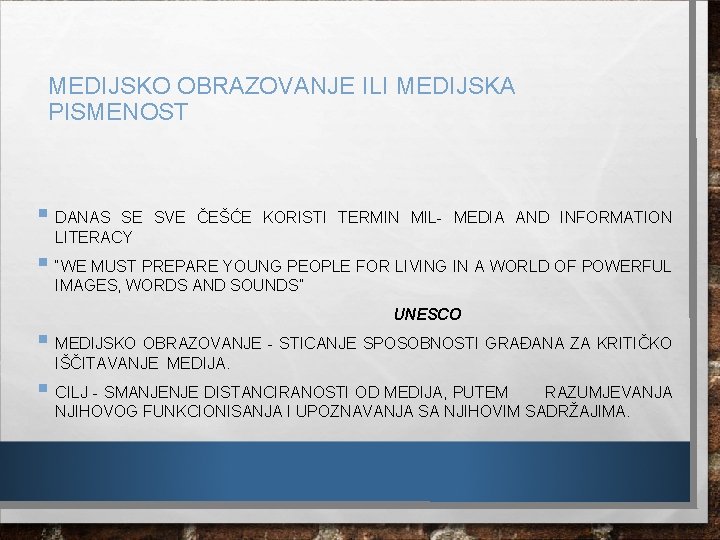 MEDIJSKO OBRAZOVANJE ILI MEDIJSKA PISMENOST § DANAS SE SVE ČEŠĆE KORISTI TERMIN MIL- MEDIA MEDIJSKO OBRAZOVANJE ILI MEDIJSKA PISMENOST § DANAS SE SVE ČEŠĆE KORISTI TERMIN MIL- MEDIA