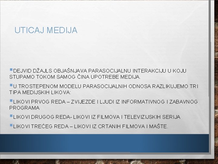 UTICAJ MEDIJA §DEJVID DŽAJLS OBJAŠNJAVA PARASOCIJALNU INTERAKCIJU U KOJU STUPAMO TOKOM SAMOG ČINA UPOTREBE