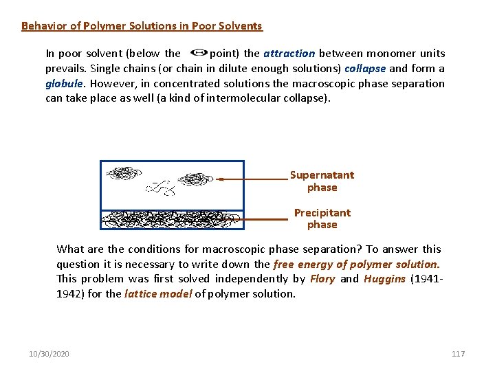 Behavior of Polymer Solutions in Poor Solvents In poor solvent (below the - point) Behavior of Polymer Solutions in Poor Solvents In poor solvent (below the - point)