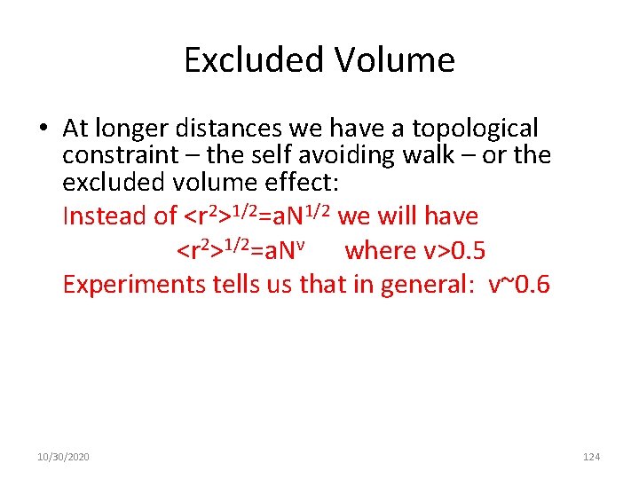 Excluded Volume • At longer distances we have a topological constraint – the self