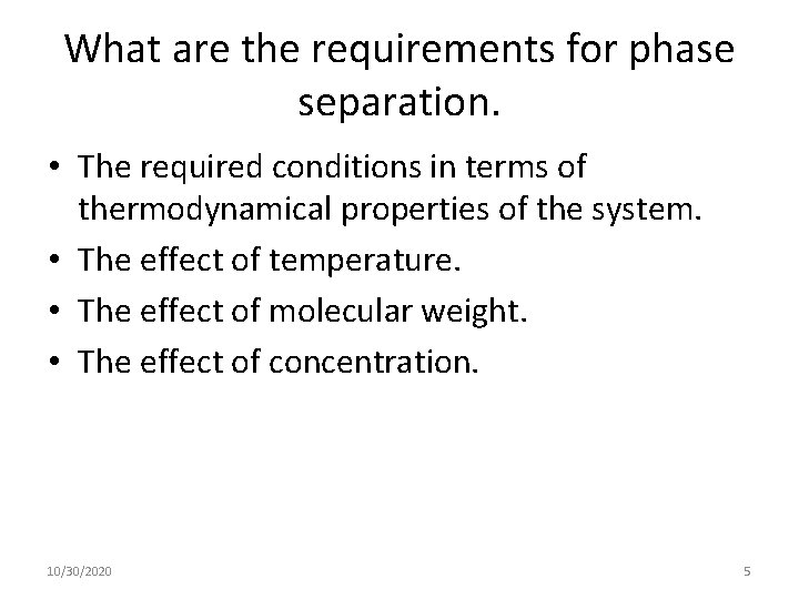 What are the requirements for phase separation. • The required conditions in terms of