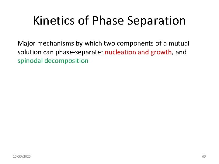 Kinetics of Phase Separation Major mechanisms by which two components of a mutual solution Kinetics of Phase Separation Major mechanisms by which two components of a mutual solution