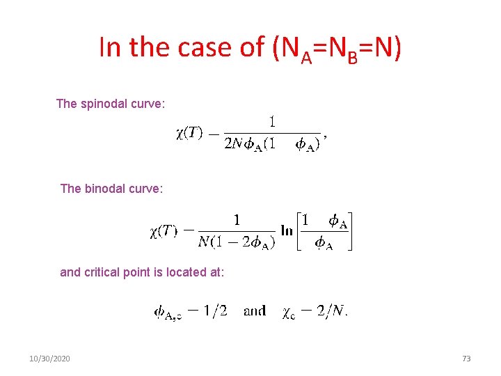 In the case of (NA=NB=N) The spinodal curve: The binodal curve: and critical point