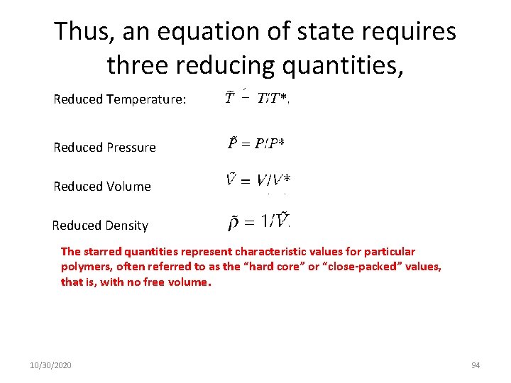 Thus, an equation of state requires three reducing quantities, Reduced Temperature: Reduced Pressure Reduced