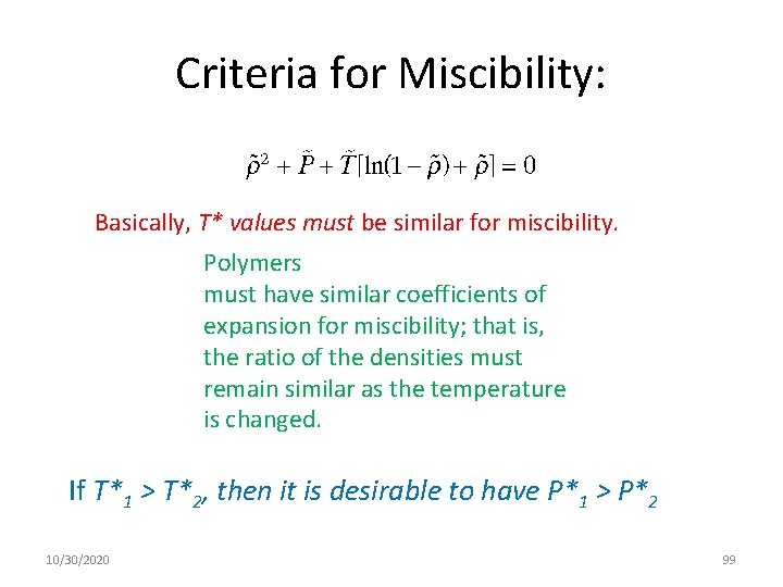 Criteria for Miscibility: Basically, T* values must be similar for miscibility. Polymers must have