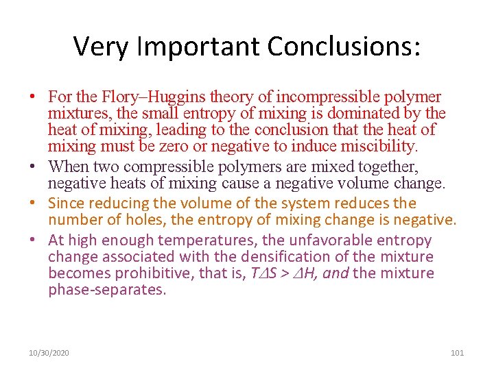 Very Important Conclusions: • For the Flory–Huggins theory of incompressible polymer mixtures, the small