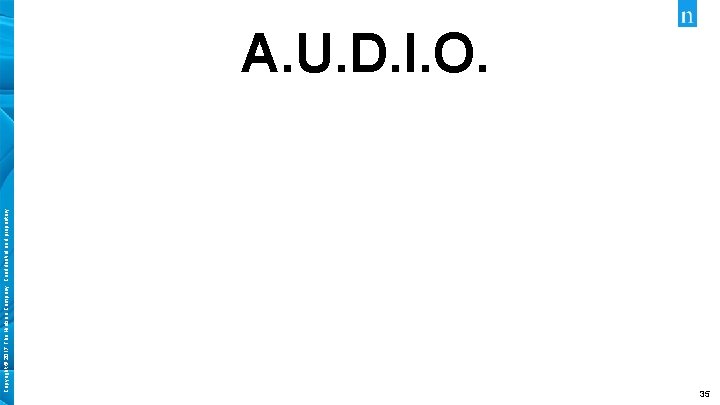 Copyright © 2017 The Nielsen Company. Confidential and proprietary. A. U. D. I. O.