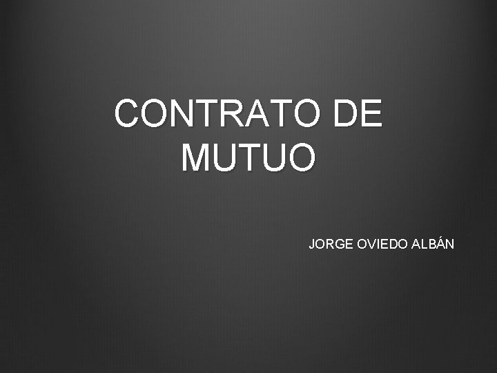 CONTRATO DE MUTUO JORGE OVIEDO ALBÁN 