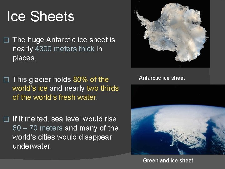 Ice Sheets � The huge Antarctic ice sheet is nearly 4300 meters thick in