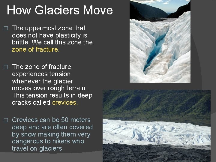 How Glaciers Move � The uppermost zone that does not have plasticity is brittle.