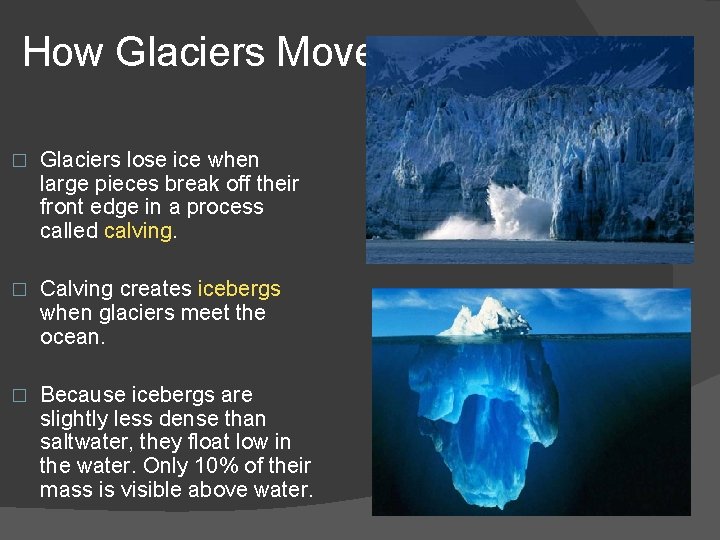 How Glaciers Move � Glaciers lose ice when large pieces break off their front