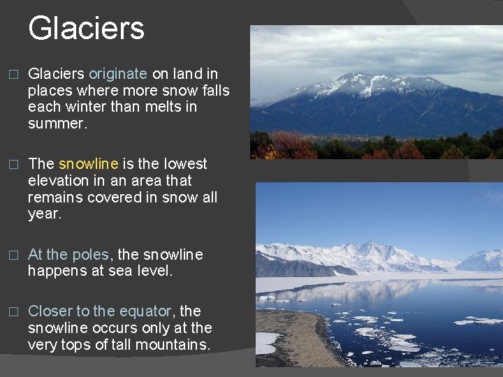 Glaciers � Glaciers originate on land in places where more snow falls each winter
