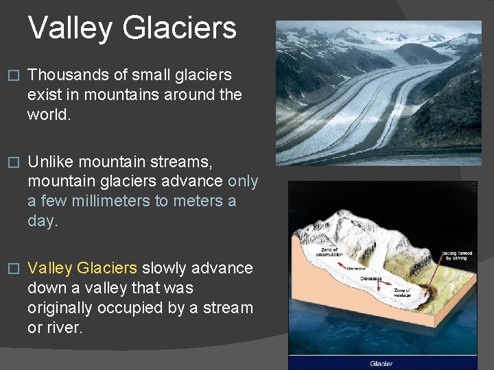 Valley Glaciers � Thousands of small glaciers exist in mountains around the world. �