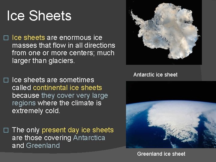 Ice Sheets � Ice sheets are enormous ice masses that flow in all directions