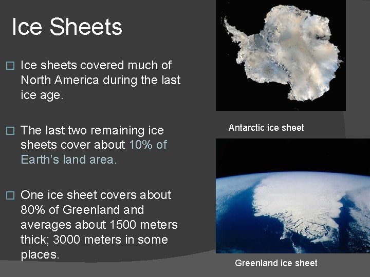 Ice Sheets � Ice sheets covered much of North America during the last ice