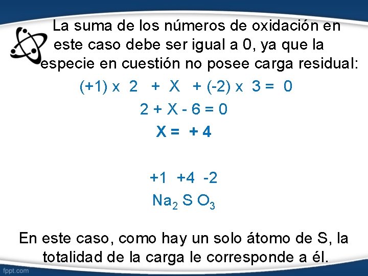  La suma de los números de oxidación en este caso debe ser igual
