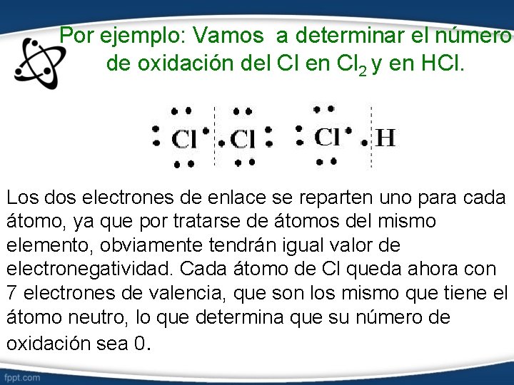 Por ejemplo: Vamos a determinar el número de oxidación del Cl en Cl 2