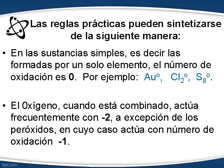 Las reglas prácticas pueden sintetizarse de la siguiente manera: • En las sustancias simples,