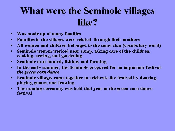 What were the Seminole villages like? • • Was made up of many families