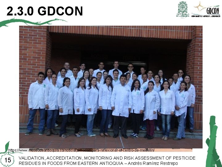 2. 3. 0 GDCON https: //www. museodeantioquia. co/noticia/jornadas-para-reflexionar-el-centro-de-medellin/ 15 VALIDATION, ACCREDITATION, MONITORING AND RISK