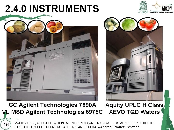 2. 4. 0 INSTRUMENTS GC Agilent Technologies 7890 A Aquity UPLC H Class VL