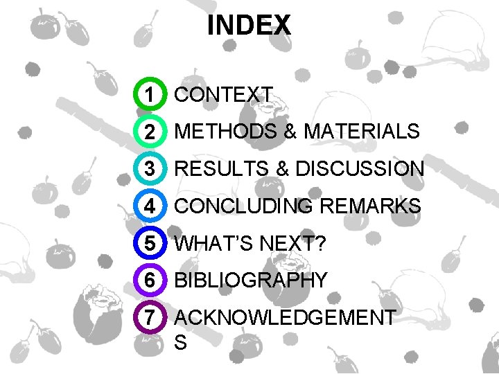 INDEX 1 CONTEXT 2 METHODS & MATERIALS 3 RESULTS & DISCUSSION 4 CONCLUDING REMARKS