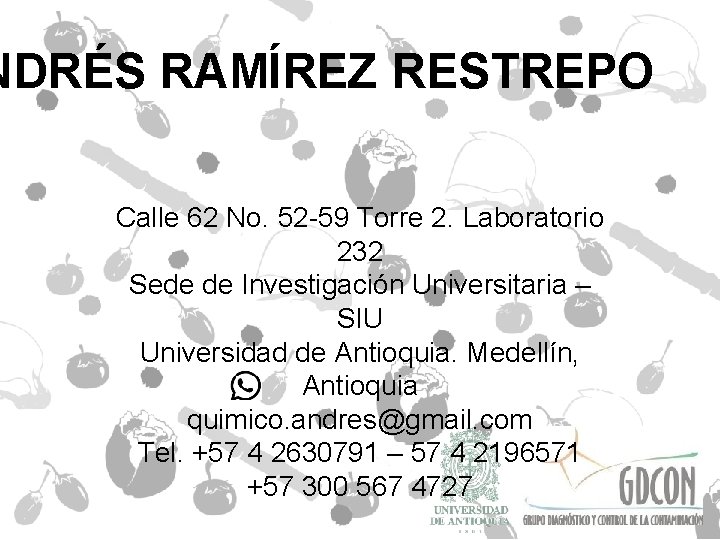 NDRÉS RAMÍREZ RESTREPO Calle 62 No. 52 -59 Torre 2. Laboratorio 232 Sede de