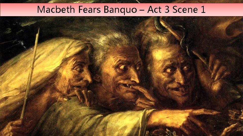 Macbeth Fears Banquo – Act 3 Scene 1 