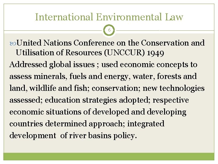 International Environmental Law 6 United Nations Conference on the Conservation and Utilisation of Resources