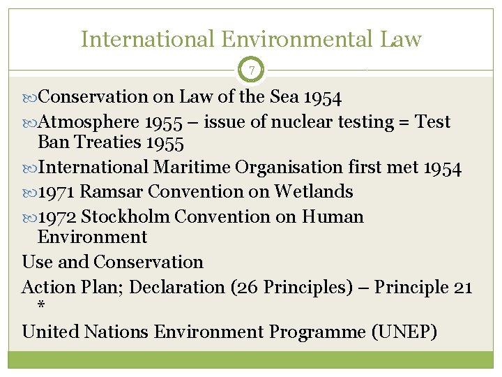 International Environmental Law 7 Conservation on Law of the Sea 1954 Atmosphere 1955 –