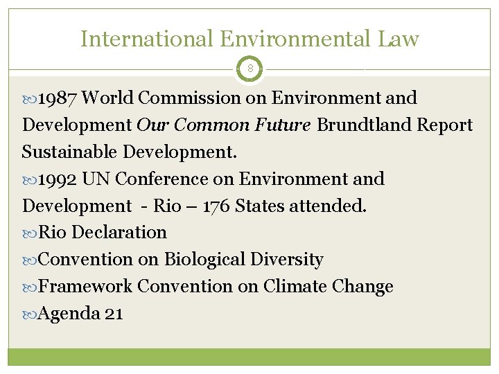 International Environmental Law 8 1987 World Commission on Environment and Development Our Common Future