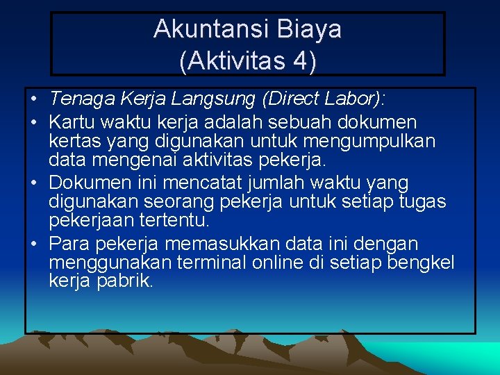 Akuntansi Biaya (Aktivitas 4) • Tenaga Kerja Langsung (Direct Labor): • Kartu waktu kerja