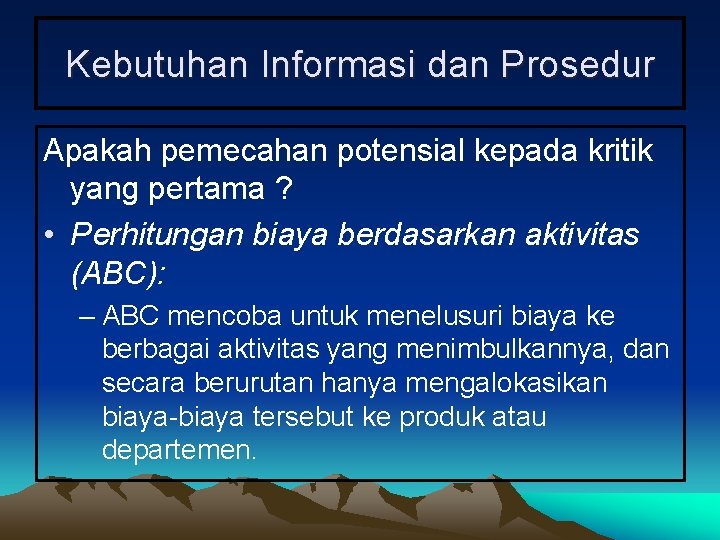 Kebutuhan Informasi dan Prosedur Apakah pemecahan potensial kepada kritik yang pertama ? • Perhitungan