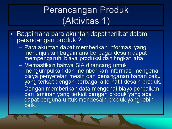 Perancangan Produk (Aktivitas 1) • Bagaimana para akuntan dapat terlibat dalam perancangan produk ?