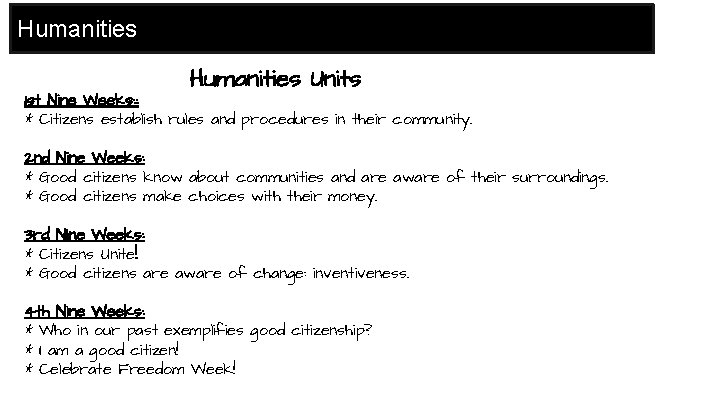 Humanities Units 1 st Nine Weeks: : * Citizens establish rules and procedures in