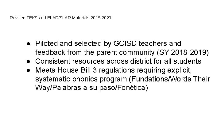 Revised TEKS and ELAR/SLAR Materials 2019 -2020 ● Piloted and selected by GCISD teachers