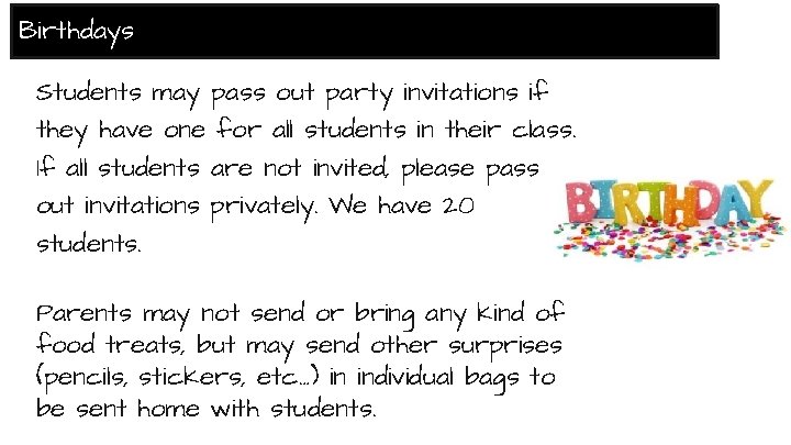 Birthdays Students may pass out party invitations if they have one for all students