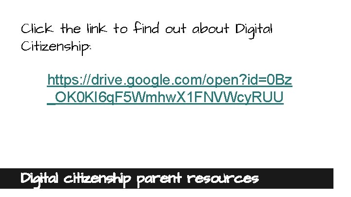 Click the link to find out about Digital Citizenship: https: //drive. google. com/open? id=0