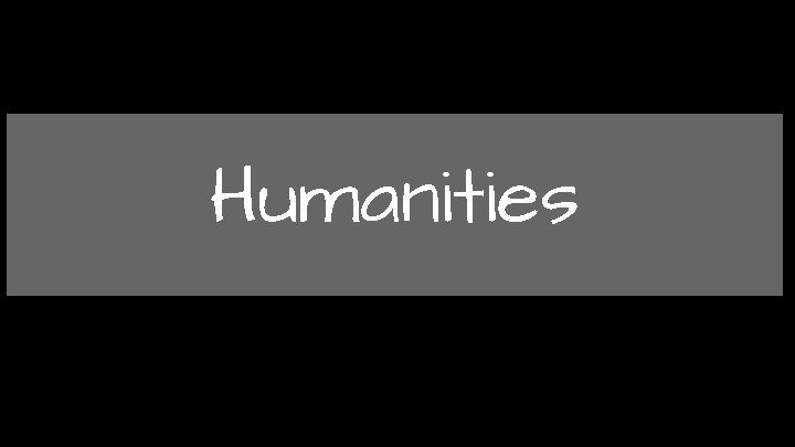 Humanities 