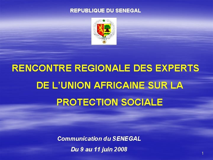 REPUBLIQUE DU SENEGAL RENCONTRE REGIONALE DES EXPERTS DE L’UNION AFRICAINE SUR LA PROTECTION SOCIALE