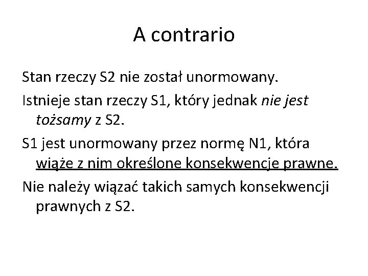 A contrario Stan rzeczy S 2 nie został unormowany. Istnieje stan rzeczy S 1,