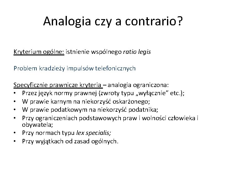 Analogia czy a contrario? Kryterium ogólne: istnienie wspólnego ratio legis Problem kradzieży impulsów telefonicznych