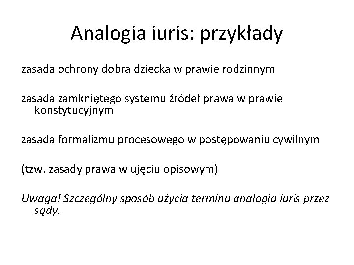Analogia iuris: przykłady zasada ochrony dobra dziecka w prawie rodzinnym zasada zamkniętego systemu źródeł