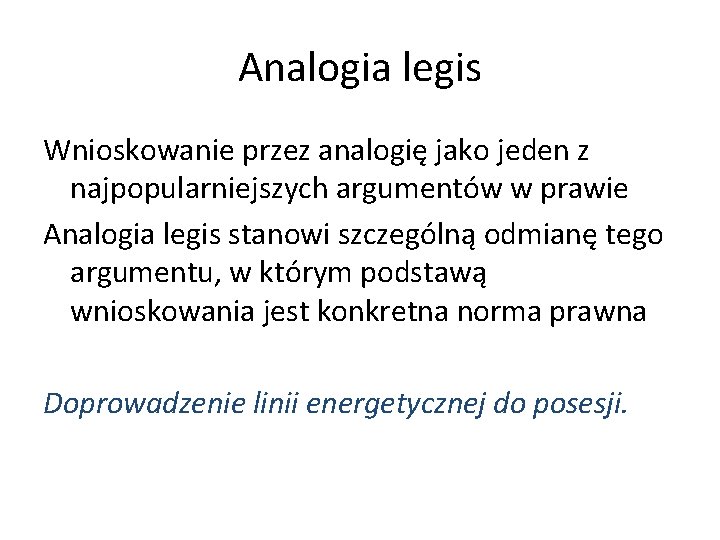 Analogia legis Wnioskowanie przez analogię jako jeden z najpopularniejszych argumentów w prawie Analogia legis