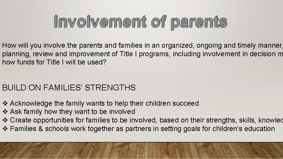 Involvement of parents How will you involve the parents and families in an organized,